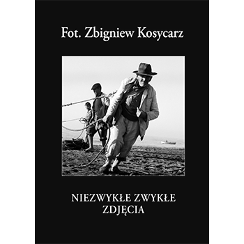 Fot. Zbigniew Kosycarz. Niezwykłe zwykłe zdjęcia